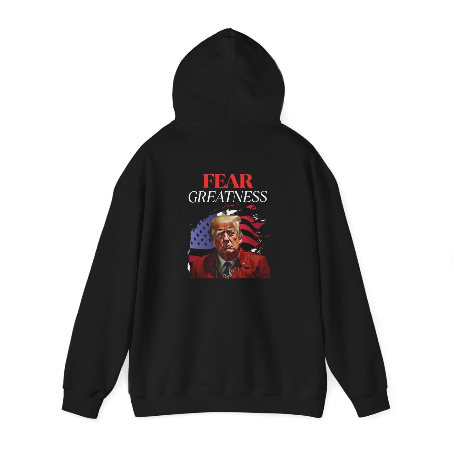 Fear Greatness- Trump Hoodie