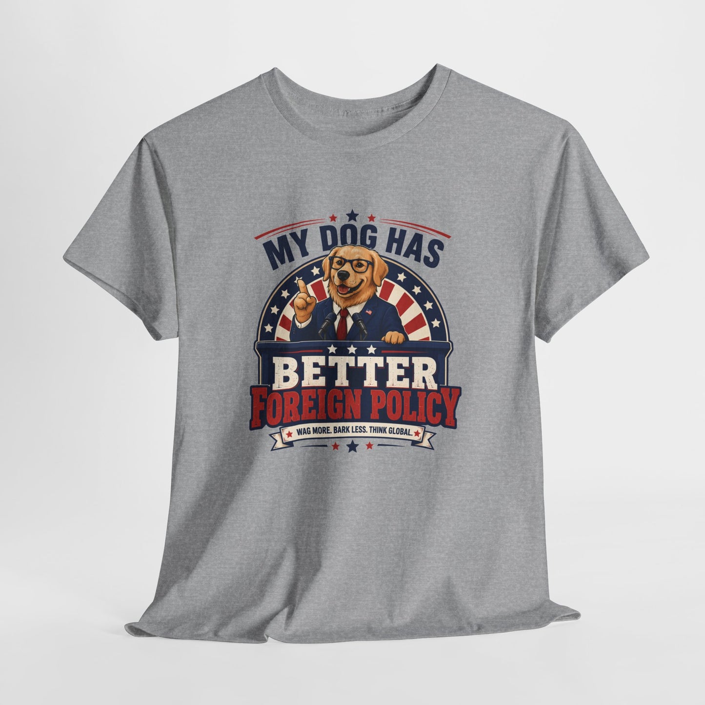 "My Dog Has Better Foreign Policy" Funny Tee