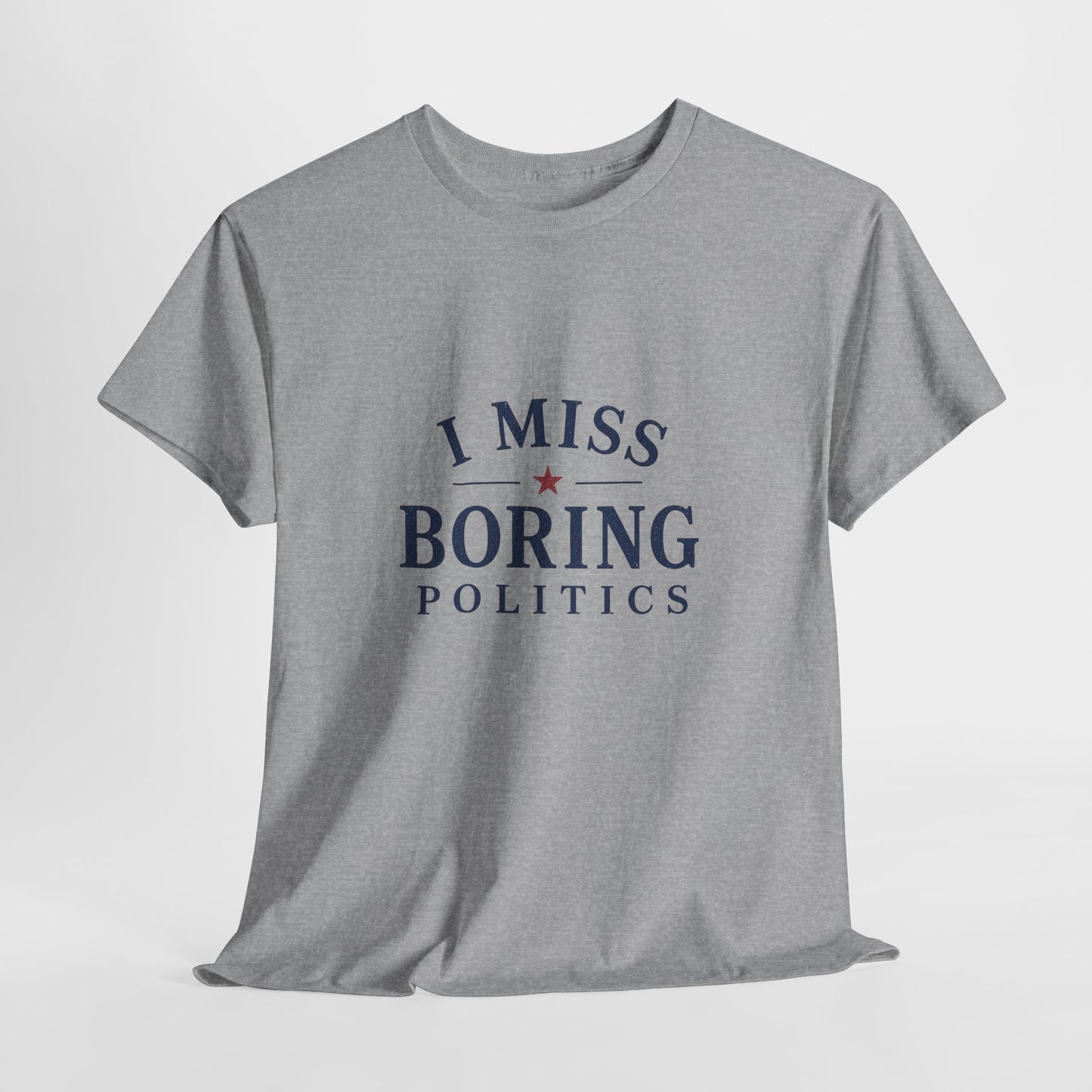 "I Miss Boring Politics" T-Shirt