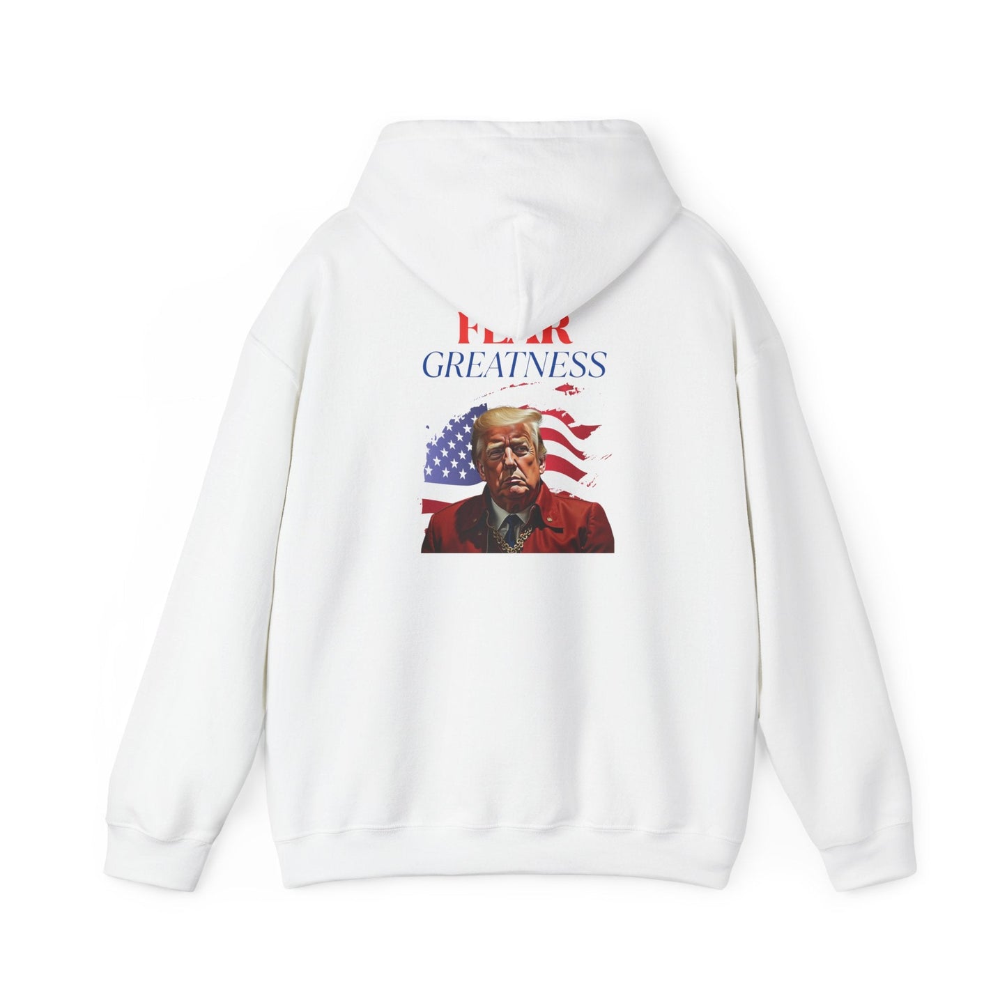 Fear Greatness- Trump Hoodie