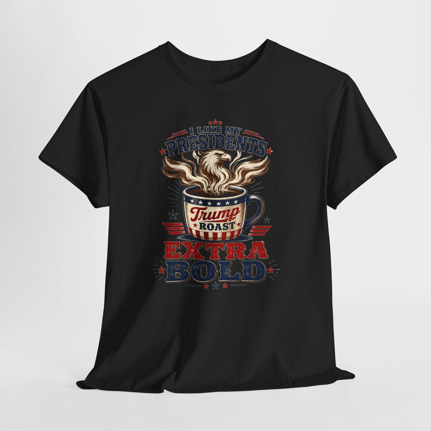 "I Like My Presidents Extra Bold"- T-shirt