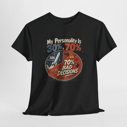 "My Personality Is 30% ? 70% Bad Decisions" - Graphic Tee
