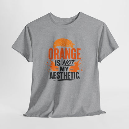 "Orange Is Not My Aesthetic" - Tshirt