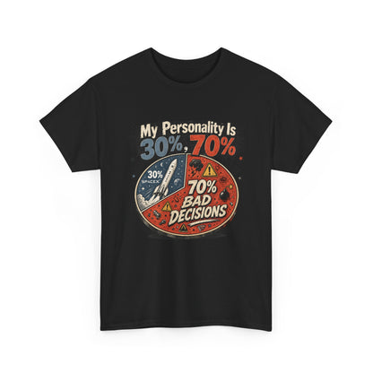 "My Personality Is 30% ? 70% Bad Decisions" - Graphic Tee