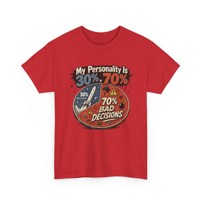 "My Personality Is 30% ? 70% Bad Decisions" - Graphic Tee