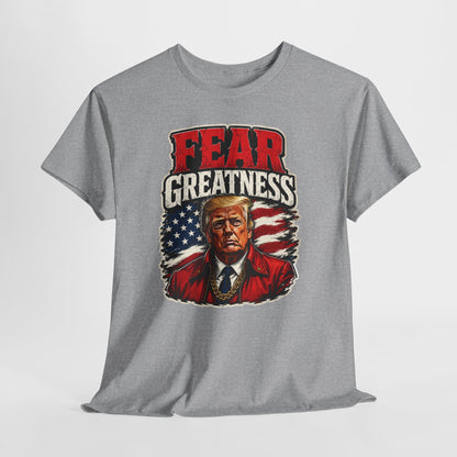 "Fear Greatness" T-Shirt – Bold Trump Tee