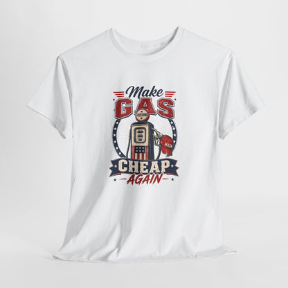 "Make Gas Cheap Again" - T-Shirt