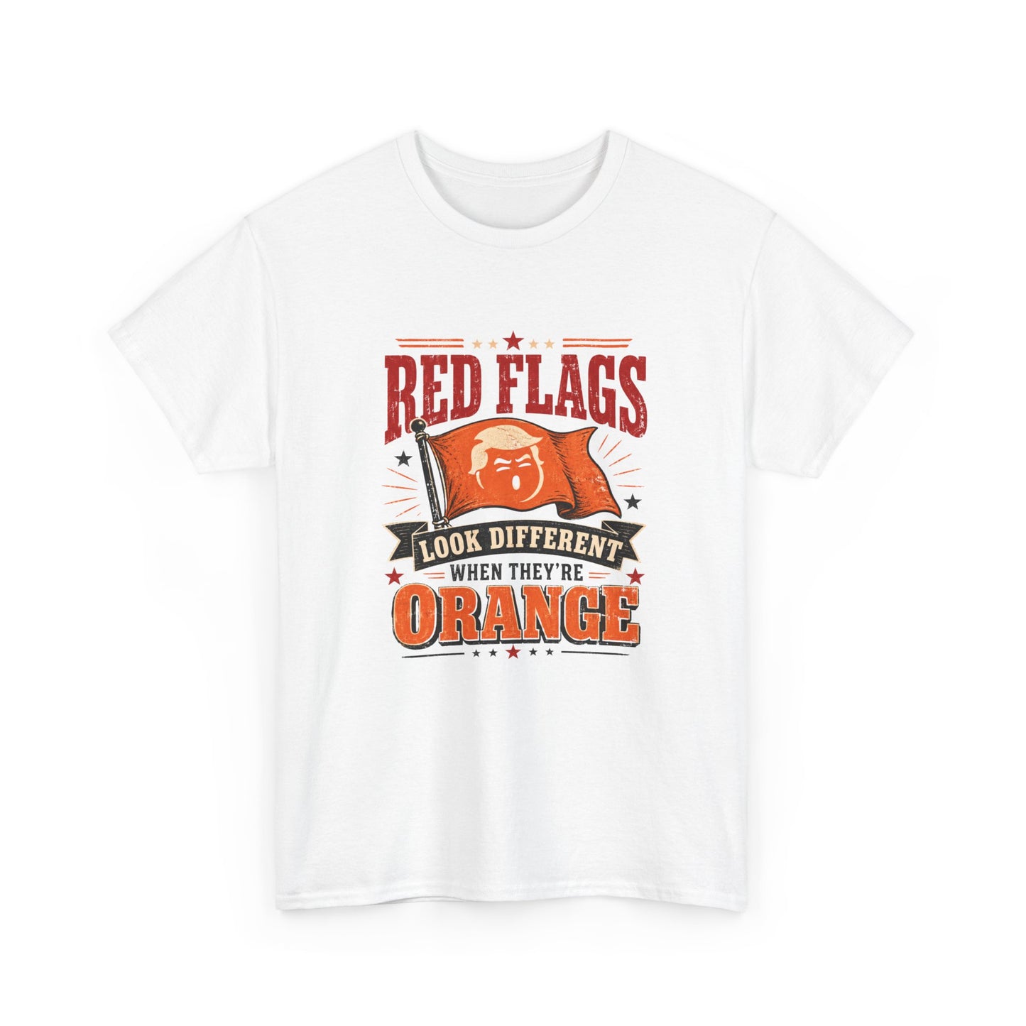 "Red Flags Look Different When They're Orange"- T-Shirt
