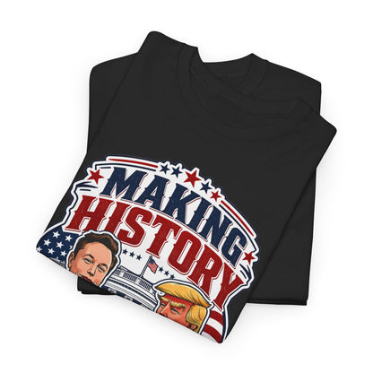 “Making History” - Trump & Elon Musk Tee