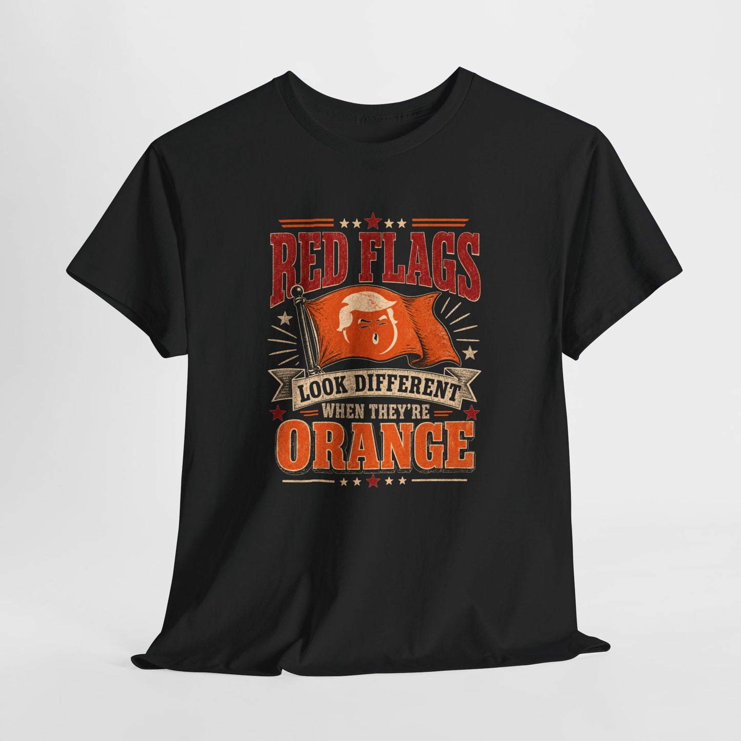"Red Flags Look Different When They're Orange"- T-Shirt