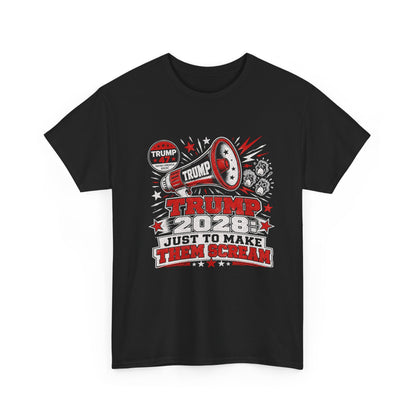 Trump 2028 'Just to Make Them Scream' T-Shirt