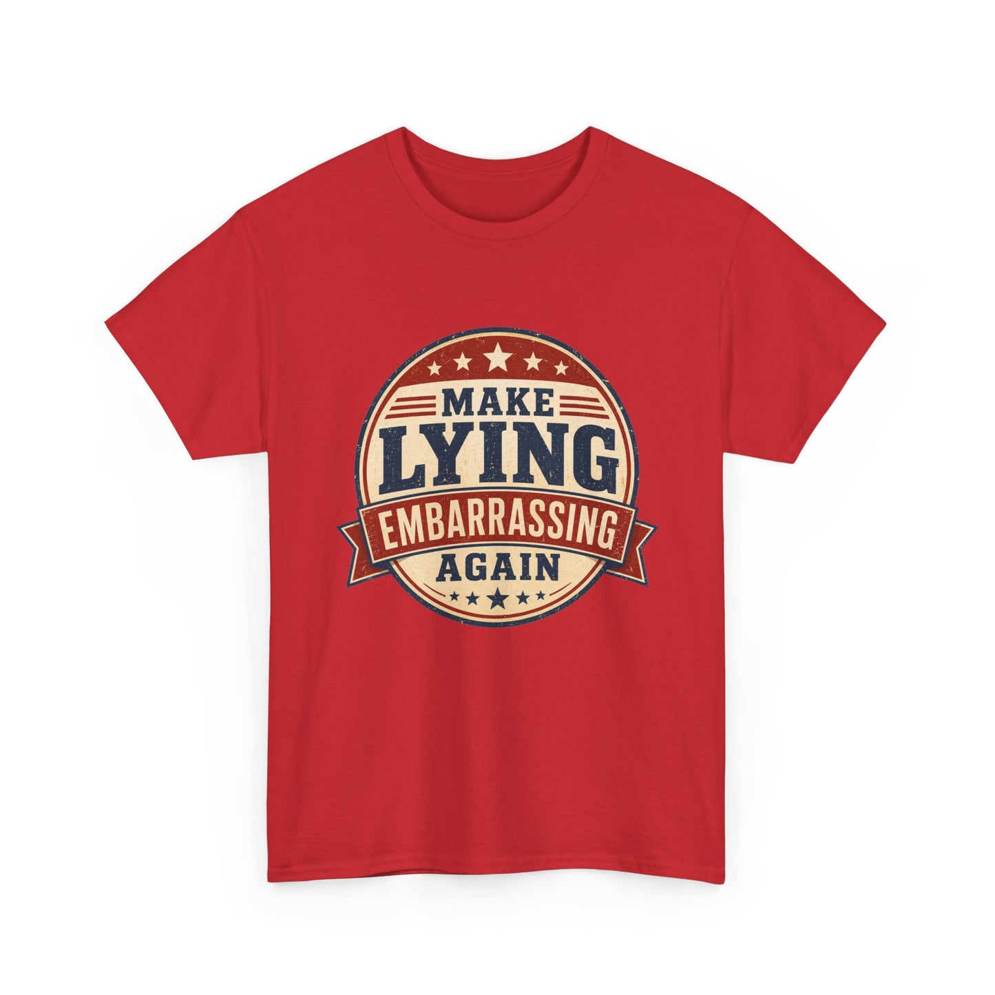 "Make Lying Embarrassing Again" - Graphic Tee