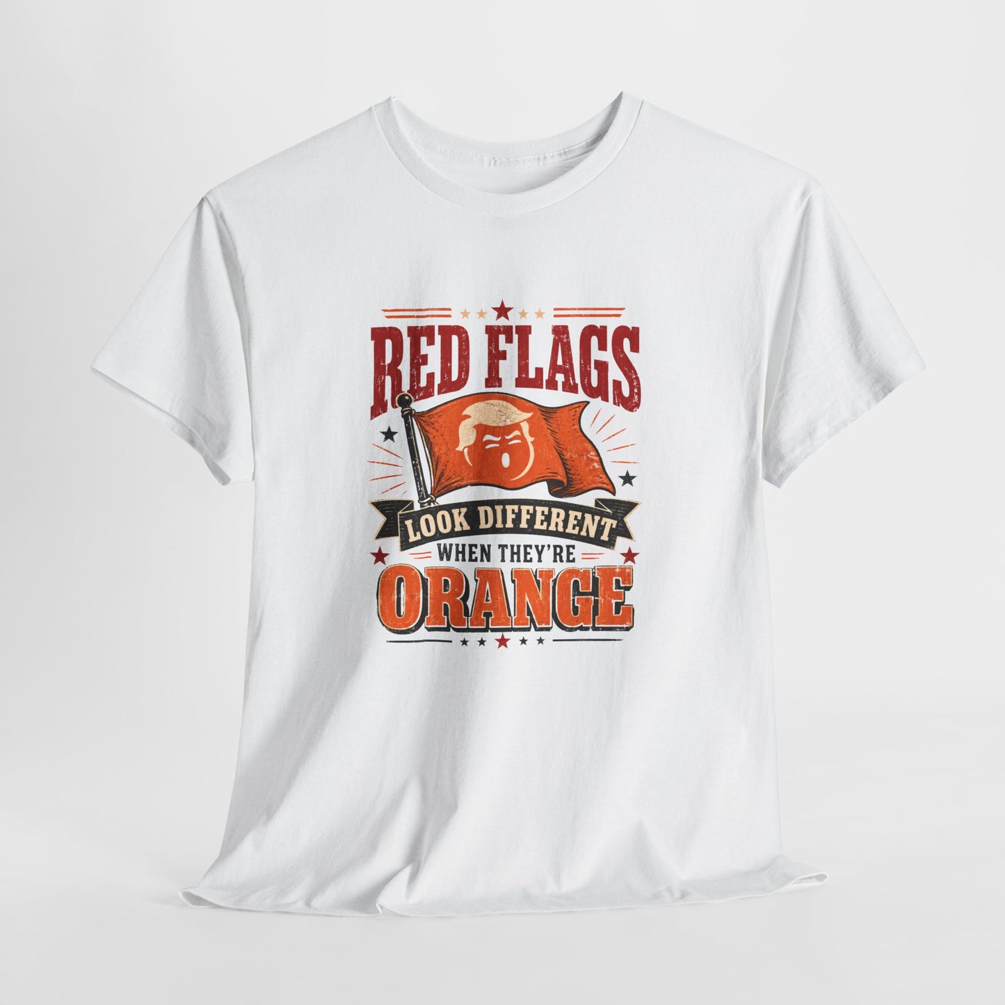 "Red Flags Look Different When They're Orange"- T-Shirt