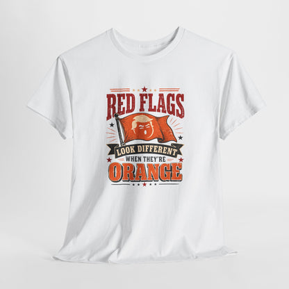 "Red Flags Look Different When They're Orange"- T-Shirt