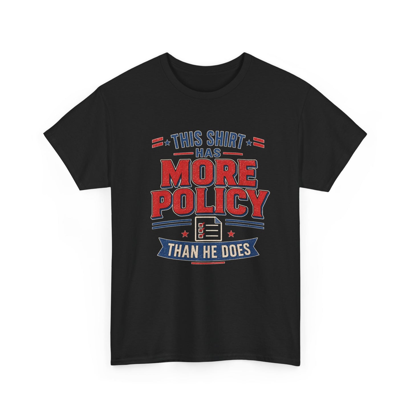 "This Shirt Has More Policy Than He Does" - Tee