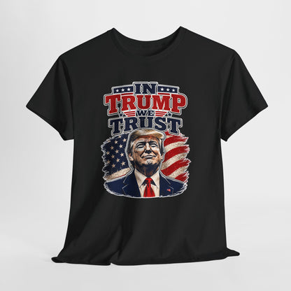 "In Trump We Trust"- Trump Tee