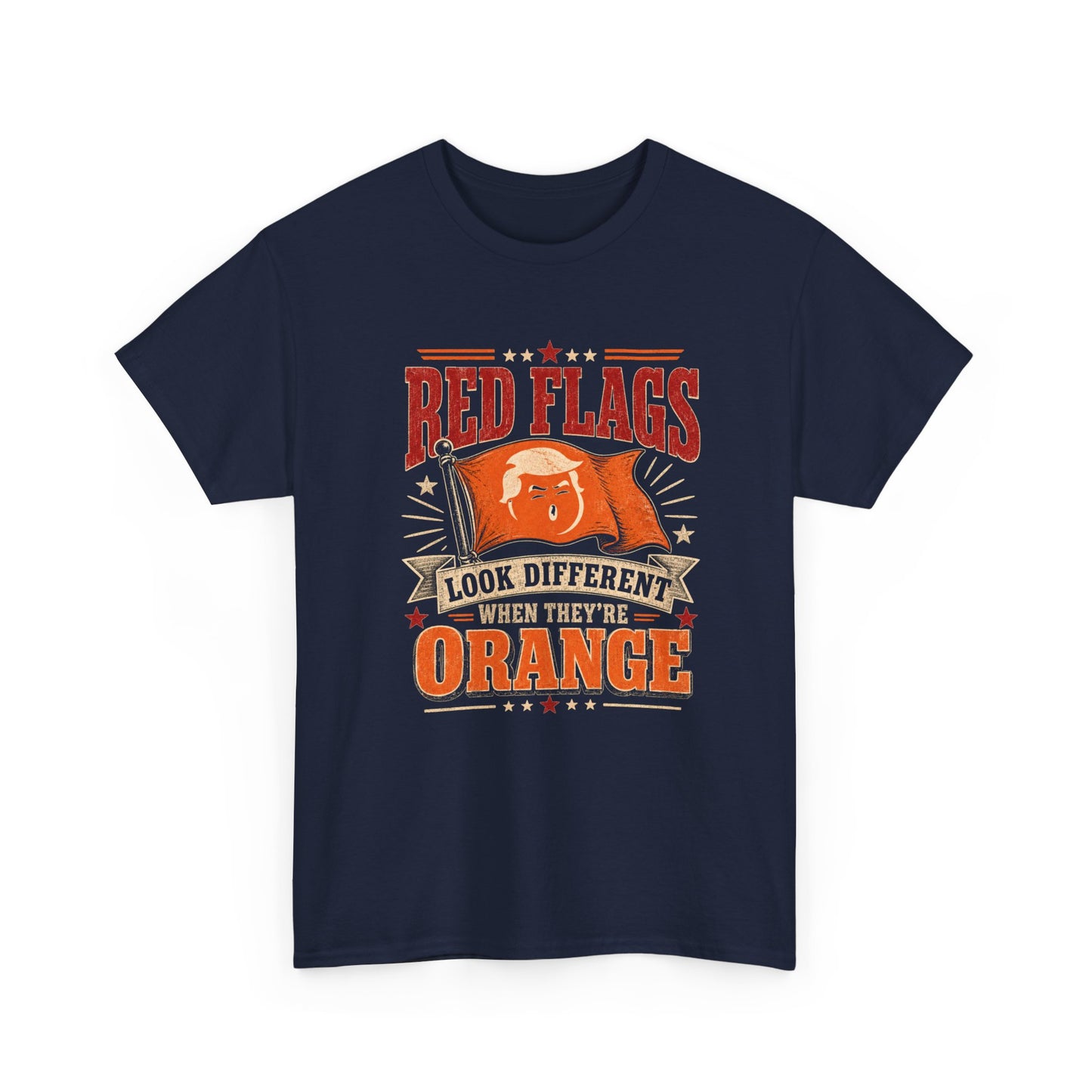 "Red Flags Look Different When They're Orange"- T-Shirt