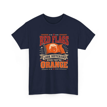 "Red Flags Look Different When They're Orange"- T-Shirt