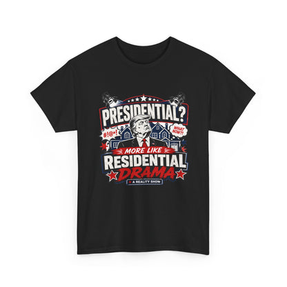 "Presidential? More Like Residential Drama" T‑Shirt
