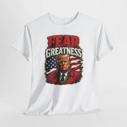 "Fear Greatness" T-Shirt – Bold Trump Tee