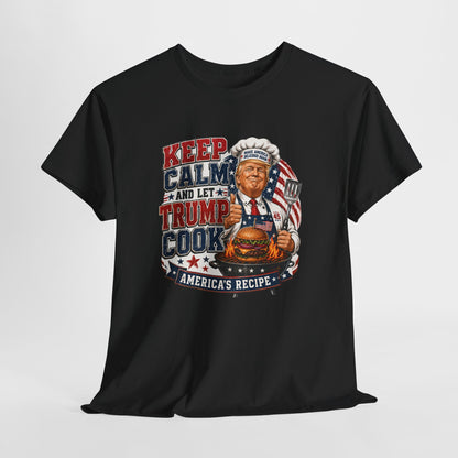"Keep Calm and Let Trump Cook " Tee