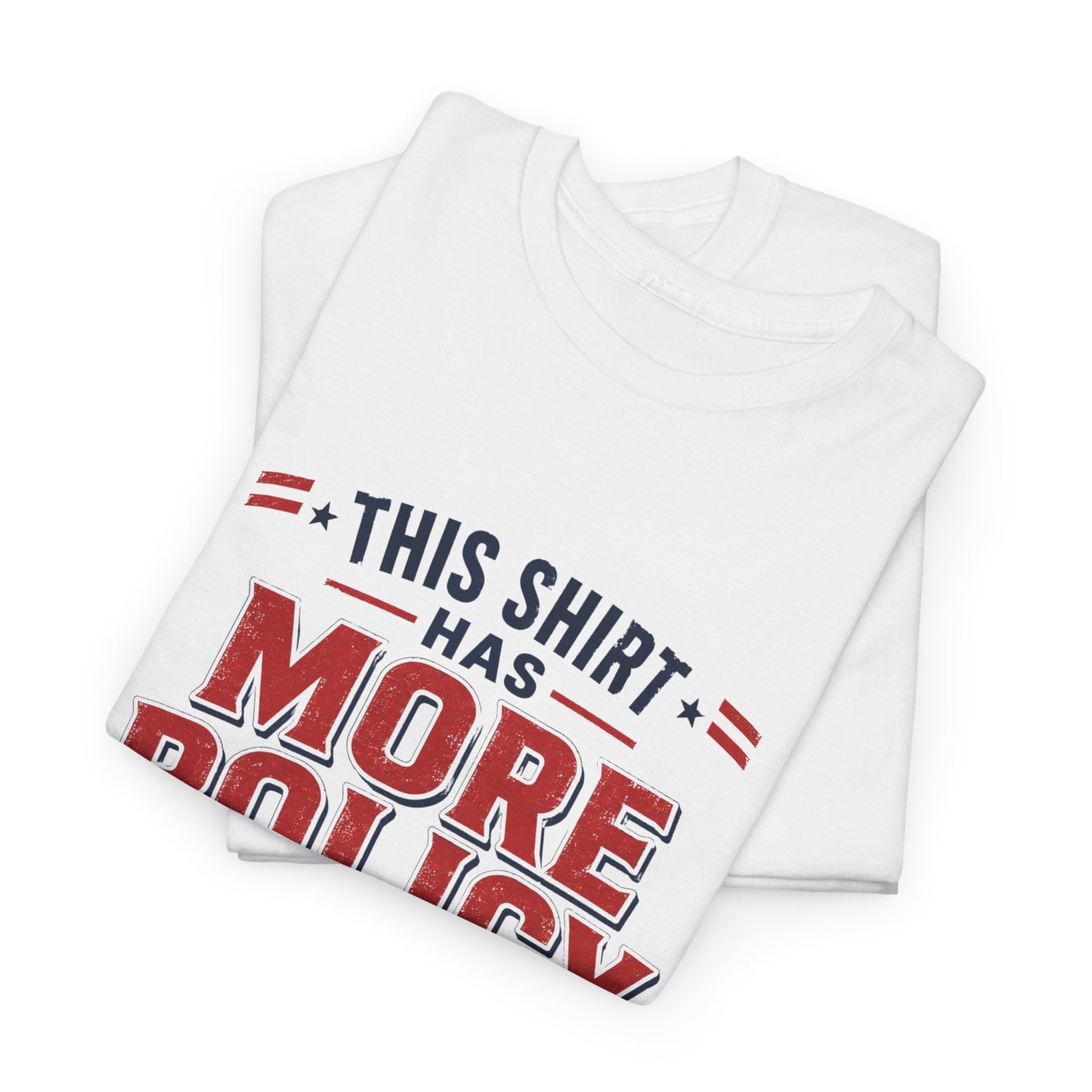 "This Shirt Has More Policy Than He Does" - Tee