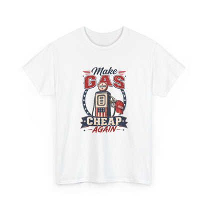 "Make Gas Cheap Again" - T-Shirt