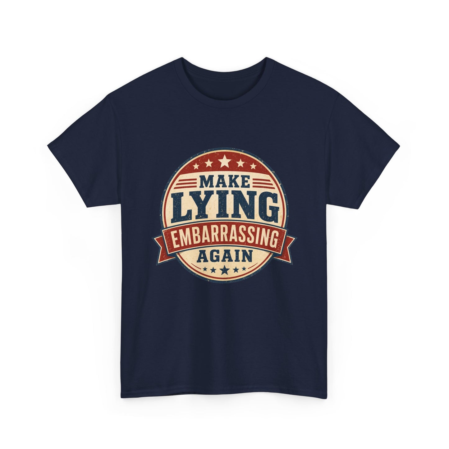 "Make Lying Embarrassing Again" - Graphic Tee