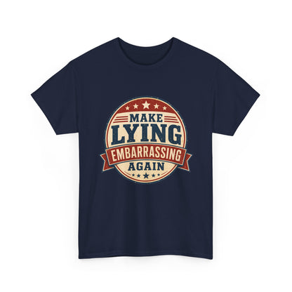 "Make Lying Embarrassing Again" - Graphic Tee