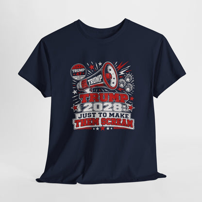 Trump 2028 'Just to Make Them Scream' T-Shirt