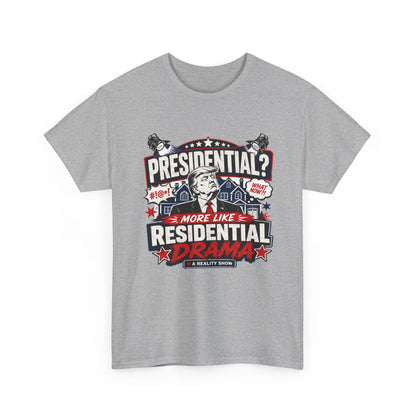 "Presidential? More Like Residential Drama" T‑Shirt