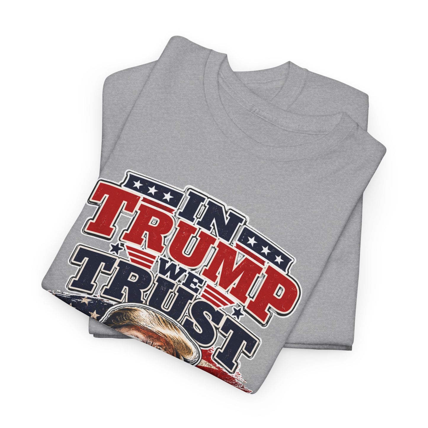 "In Trump We Trust"- Trump Tee