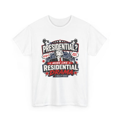 "Presidential? More Like Residential Drama" T‑Shirt