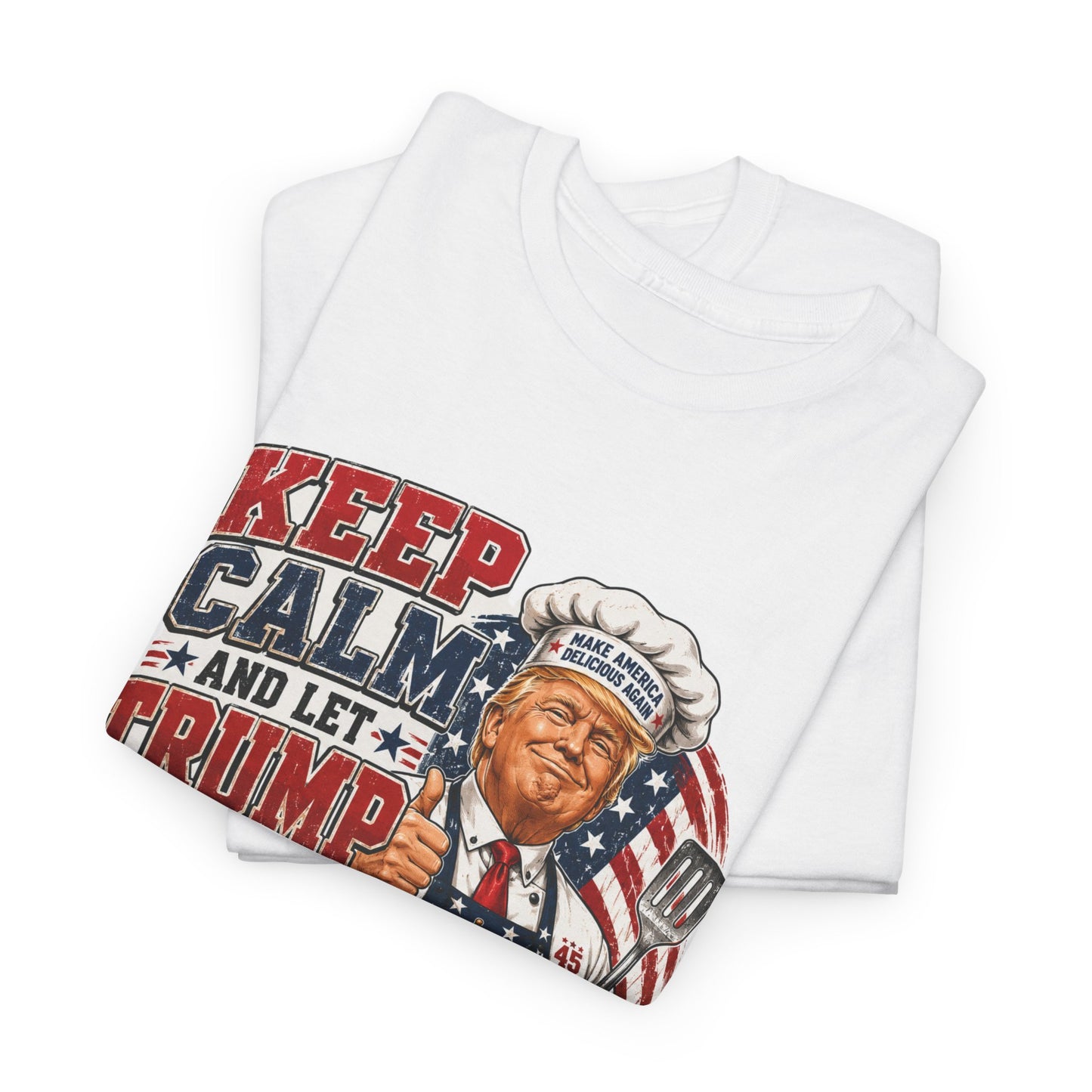 "Keep Calm and Let Trump Cook " Tee