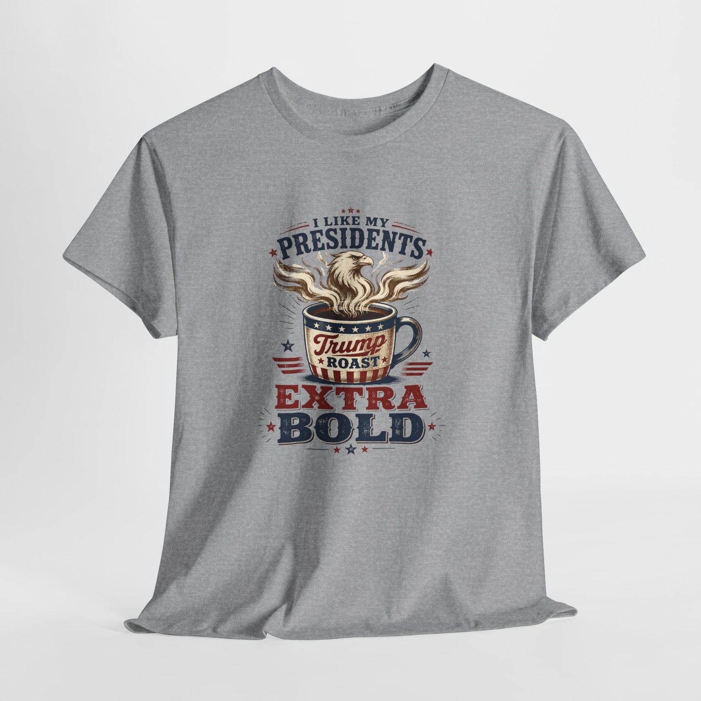 "I Like My Presidents Extra Bold"- T-shirt