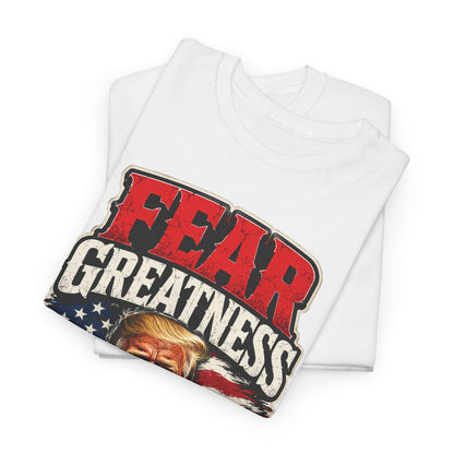 "Fear Greatness" T-Shirt – Bold Trump Tee