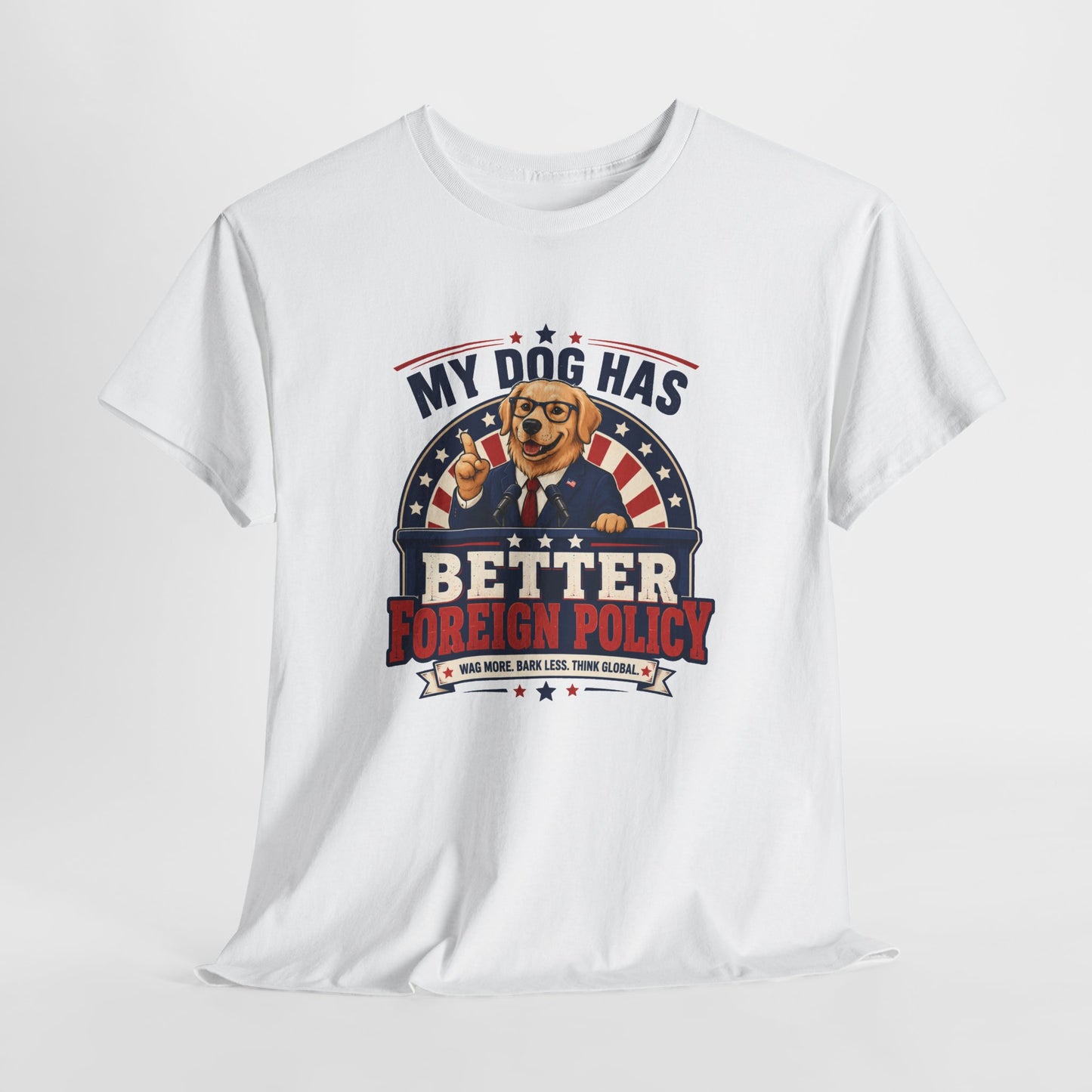 "My Dog Has Better Foreign Policy" Funny Tee