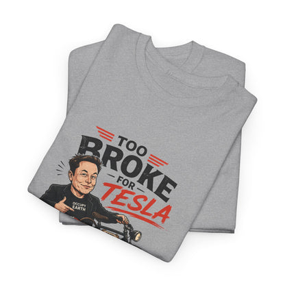 "Too Broke for Tesla, Too Smart for Gas" - Tee
