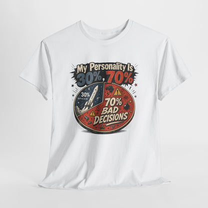 "My Personality Is 30% ? 70% Bad Decisions" - Graphic Tee