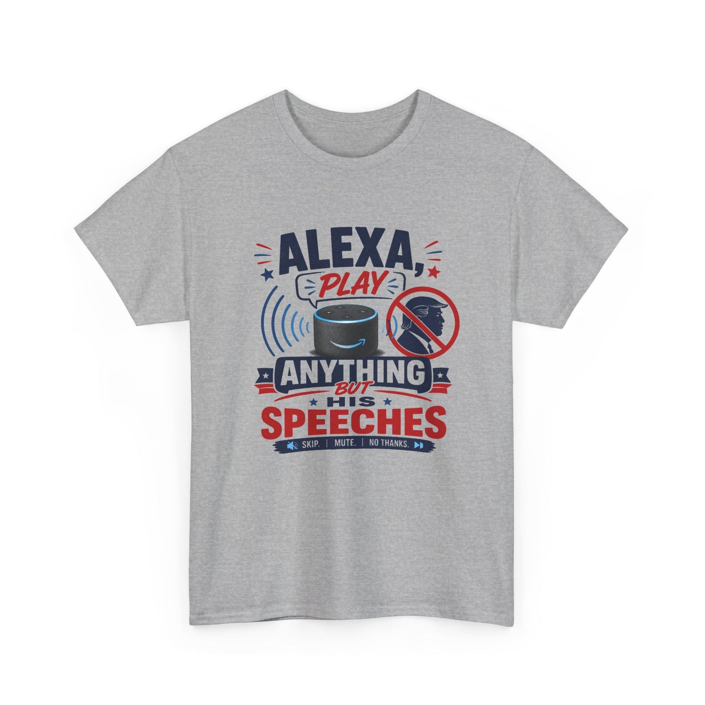 "Alexa Play Anything But My Speeches" T-Shirt