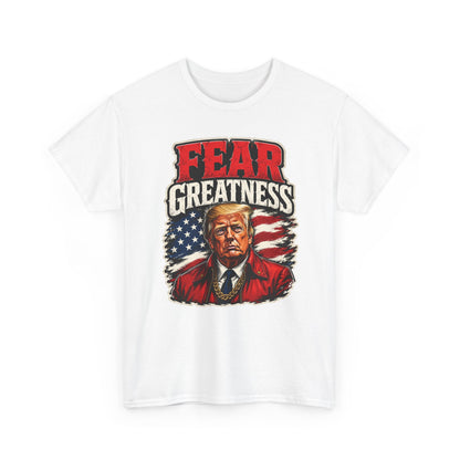 "Fear Greatness" T-Shirt – Bold Trump Tee