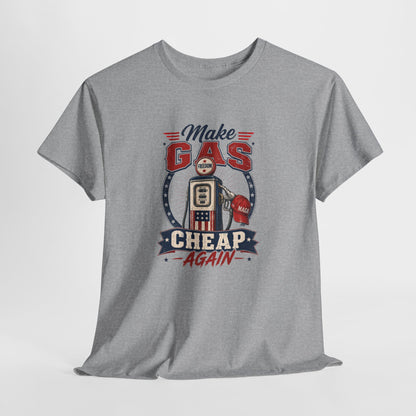 "Make Gas Cheap Again" - T-Shirt