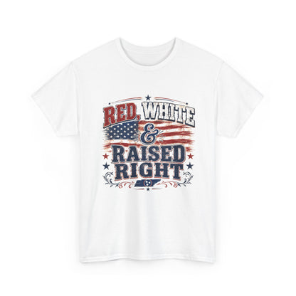 "Red, White & Raised Right" - American Pride Tee