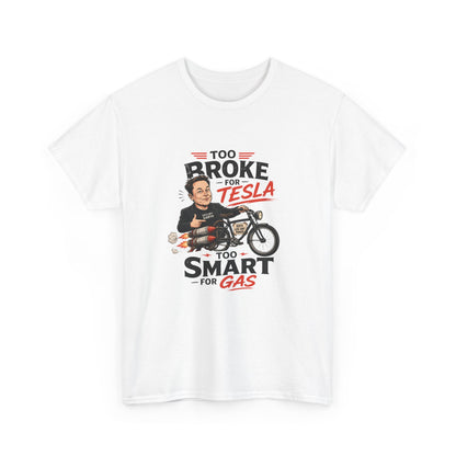 "Too Broke for Tesla, Too Smart for Gas" - Tee