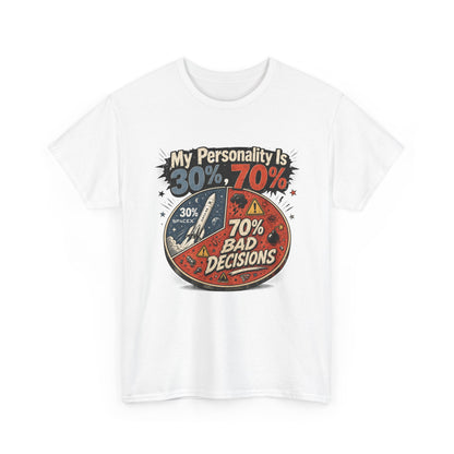 "My Personality Is 30% ? 70% Bad Decisions" - Graphic Tee