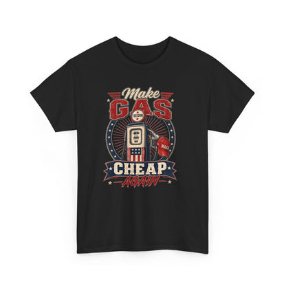 "Make Gas Cheap Again" - T-Shirt