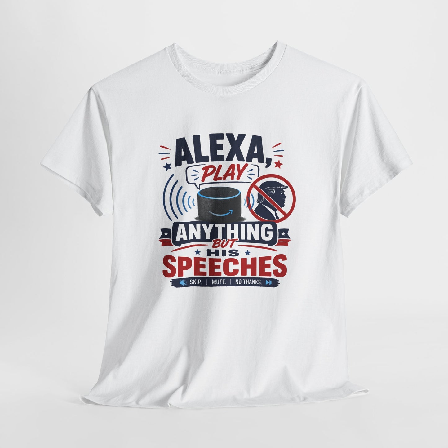 "Alexa Play Anything But My Speeches" T-Shirt