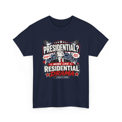 "Presidential? More Like Residential Drama" T‑Shirt