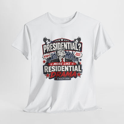 "Presidential? More Like Residential Drama" T‑Shirt