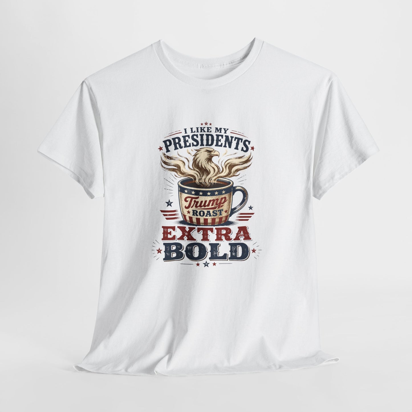 "I Like My Presidents Extra Bold"- T-shirt
